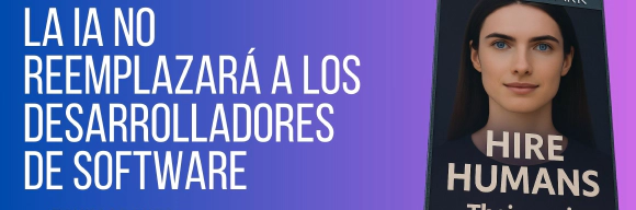 La IA no reemplazará a los desarrolladores de software